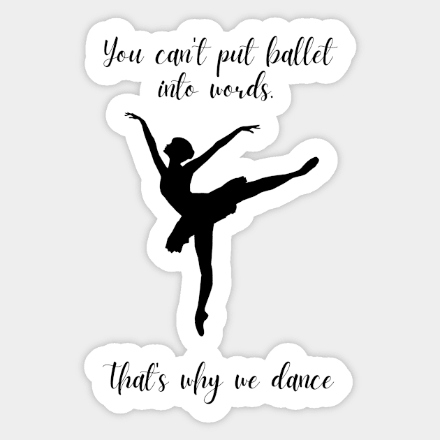 You Can’t Put Ballet Into Words. That’s Why We Dance | Pointes Pointe Shoe Tutu Girl Dancer Sticker by mounteencom